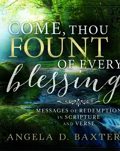 Come Thou Fount of Every Blessing: Messages of Redemption in Scripture and Verse