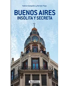 Buenos Aires insólita y secreta / Buenos Aires Unusual and Secret