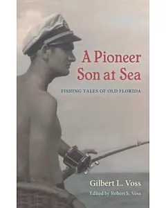 A Pioneer Son at Sea: Fishing Tales of Old Florida