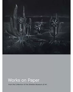 Works on Paper from the Collection of the Sheldon Museum of Art