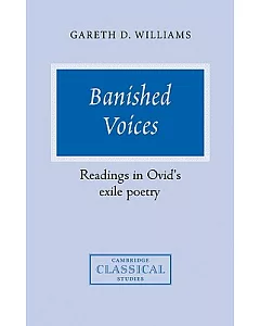 Banished Voices: Readings in Ovid’s Exile Poetry