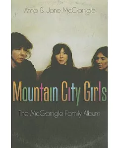 Mountain City Girls: The mcgarrigle Family Album