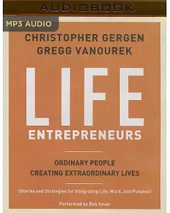 Life Entrepreneurs: Ordinary People Creating Extraordinary Lives