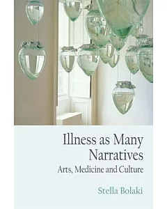 Illness As Many Narratives: Arts, Medicine and Culture