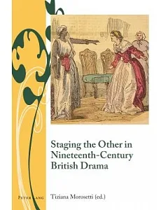 Staging the Other in Nineteenth-century British Drama