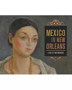 Mexico in New Orleans / Mexico en nueva Orleans: A Tale of Two Americas / La Historia de dos Americas