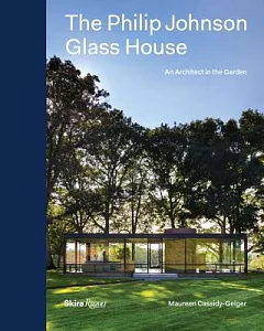 The Philip Johnson Glass House: An Architect in the Garden