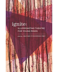 Ignite: Illuminating Theatre Creation for Young Minds