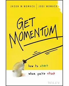 Get Momentum: How to Start When You’re Stuck