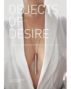 Objects of Desire: A Showcase of Modern Erotic Products and the Creative Minds Behind Them