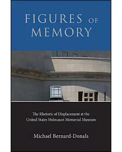 Figures of Memory: The Rhetoric of Displacement at the United States Holocaust Memorial Museum