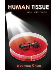 Human Tissue: A Primer of Not Knowing