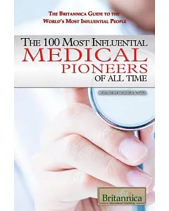 The 100 Most Influential Medical Pioneers of All Time