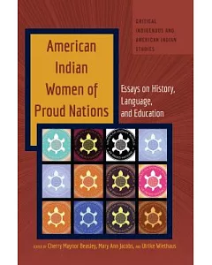 American Indian Women of Proud Nations: Essays on History, Language, and Education