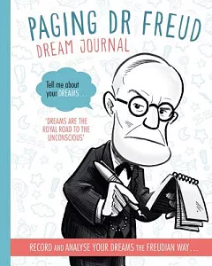Paging Dr. Freud Dream Journal: Record and Analyse Your Dreams the Freudian Way