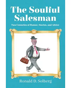 The Soulful Salesman: Two Centuries of Humor, Stories, and Advice