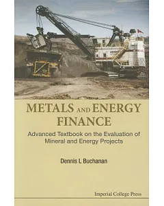 Metals and Energy Finance: Advanced Textbook on the Evaluation of Mineral and Energy Projects