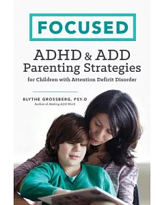 Focused: ADHD & Add Parenting Strategies for Children With Attention Deficit Disorder
