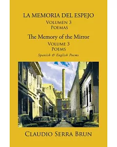 La Memoria Del Espejo / The Memory Of The Mirror: Spanish & English Poems