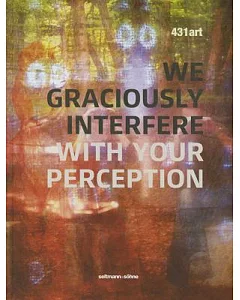 431art: We Graciously Interfere With Your Perception