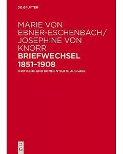 Marie Von Ebner-eschenbach / Josephine Von Knorr. Briefwechsel 1851–1908: Kritische Und Kommentierte Ausgabe
