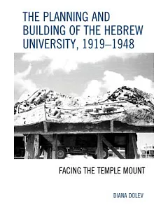 The Planning and Building of the Hebrew University, 1919-1948: Facing the Temple Mount