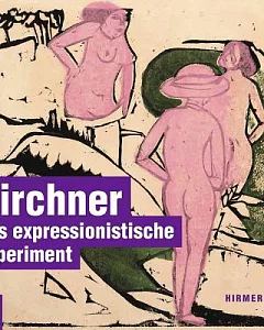 Kirchner: Das expressionistische Experiment
