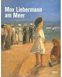 Max Liebermann Am Meer: Eine Ausstellung Der Liebermann-villa Am Wannsee, Berlin