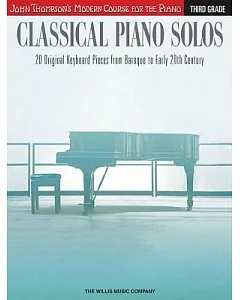 Classical Piano Solos, Third Grade: 20 Original Keyboard Pieces from Baroque to Early 20th Century