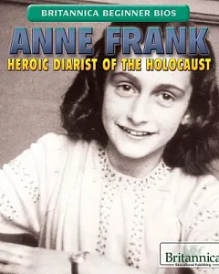 Anne Frank: Heroic Diarist of the Holocaust