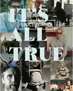 Bruce Conner: It’s All True