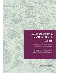 Magia daemoniaca, magia naturalis, zouber: Schreibweisen von Magie und Alchemie in Mittelalter und Fruher Neuzeit