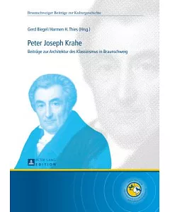 Peter Joseph Krahe: Beitraege Zur Architektur Des Klassizismus in Braunschweig
