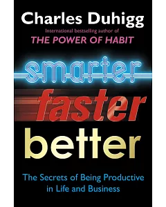 Smarter, Faster, Better: The Secrets of Being Productive in Life and Business