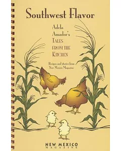 Southwest Flavor: adela Amador’s Tales from the Kitchen