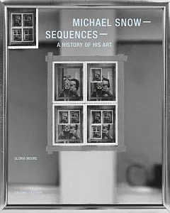 Michael Snow: Sequences: a History of His Art