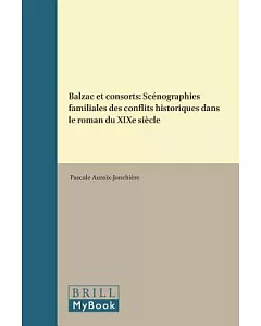 Balzac Et Consorts: Scénographies Familiales Des Conflits Historiques Dans Le Roman Du Xixe Siècle