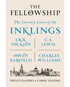 The Fellowship: The Literary Lives of the Inklings: J.r.r. Tolkien, C. S. Lewis, Owen Barfield, Charles Williams