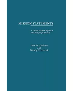 Mission Statements: A Guide to the corporate and Nonprofit Sectors