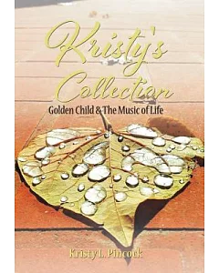 kristy’s Collection: Golden Child & the Music of Life