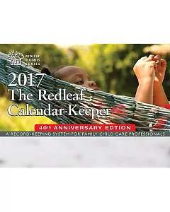 The Redleaf 2017 Calendar-Keeper: A Record-Keeping System for Family Child Care Professionals