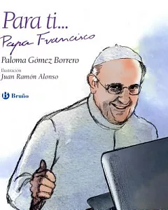 Para ti... Papa Francisco/ Presenting Pope Frances