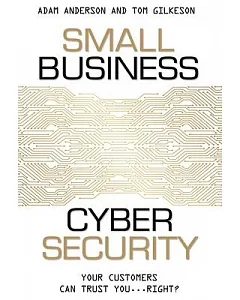 Small Business Cyber Security: Your Customers Can Trust You... Right?