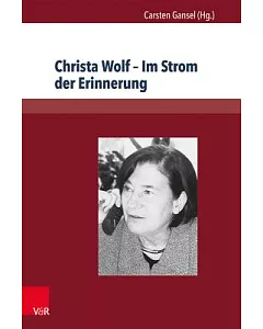Christa Wolf - Im Strom der Erinnerung