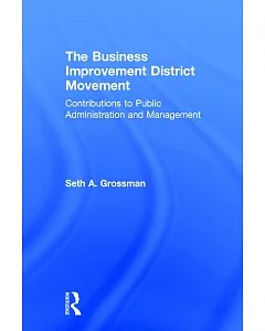 The Business Improvement District Movement: Contributions to Public Administration and Management