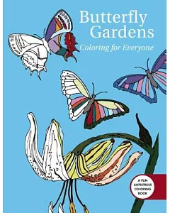 Butterfly Gardens Adult Coloring Book: Coloring for Everyone