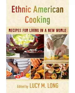 Ethnic American Cooking: Recipes for Living in a New World