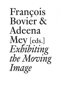 Exhibiting the Moving Image: History Revisited