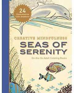 Creative Mindfulness: Seas of Serenity: On-the-Go Adult Coloring Books