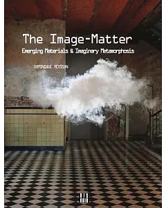 The Image-Matter: Emerging Materials & Imaginary Metamorphosis